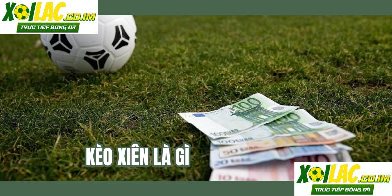 keo-xien-la-gi